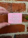 I Have Hearing Loss TALKIES Badge Magnet or Pin