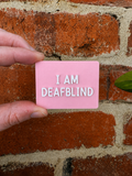 I Am Deafblind TALKIES Badge Magnet or Pin
