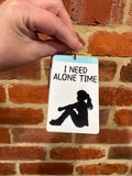I Need Alone Time PVC Plastic Individual TALKIES Card