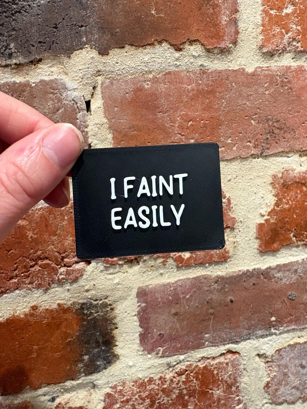 I Faint Easily TALKIES Badge Magnet or Pin
