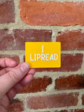 I Lipread TALKIES Badge Magnet or Pin