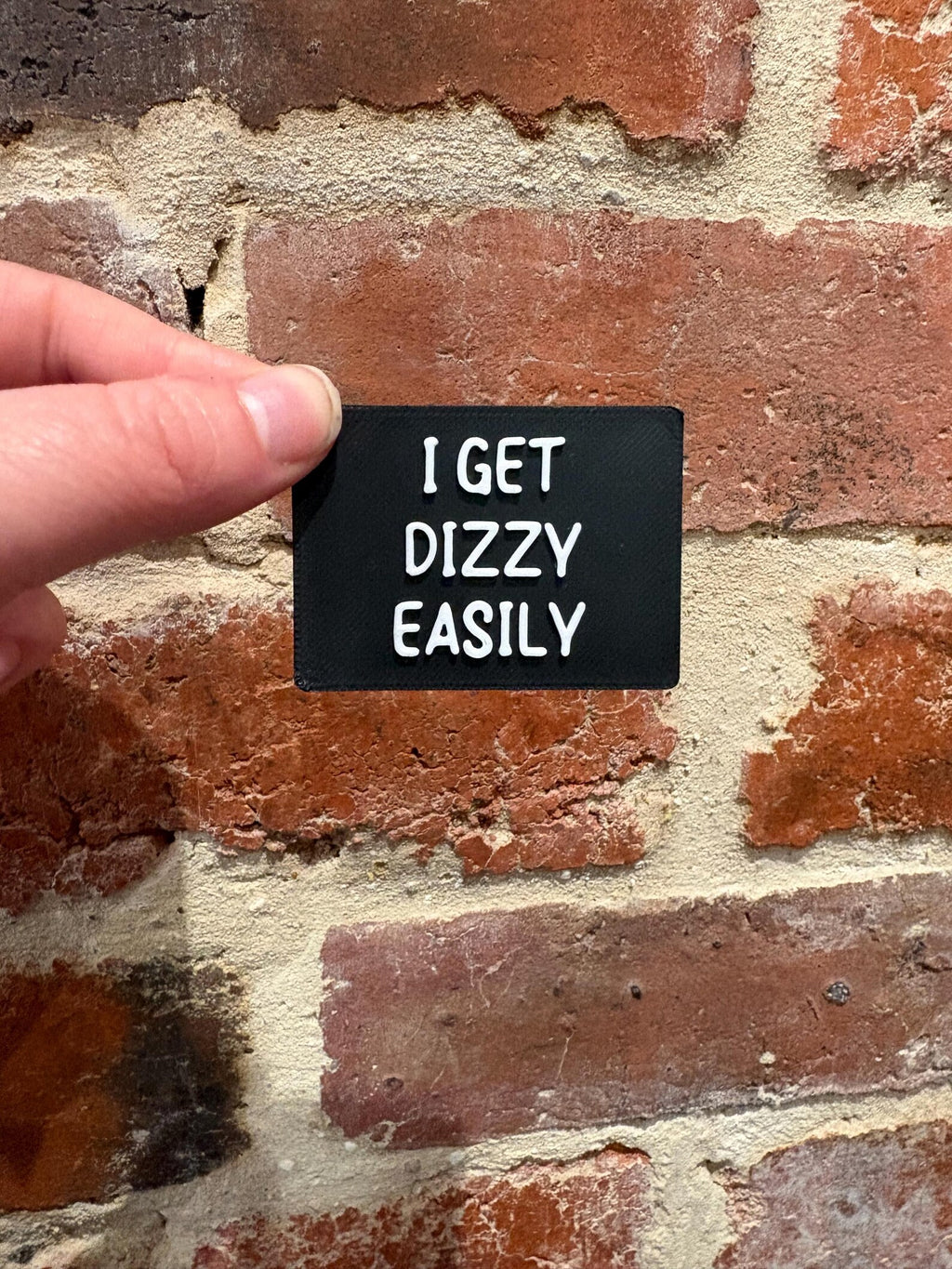 I Get Dizzy Easily TALKIES Badge Magnet or Pin