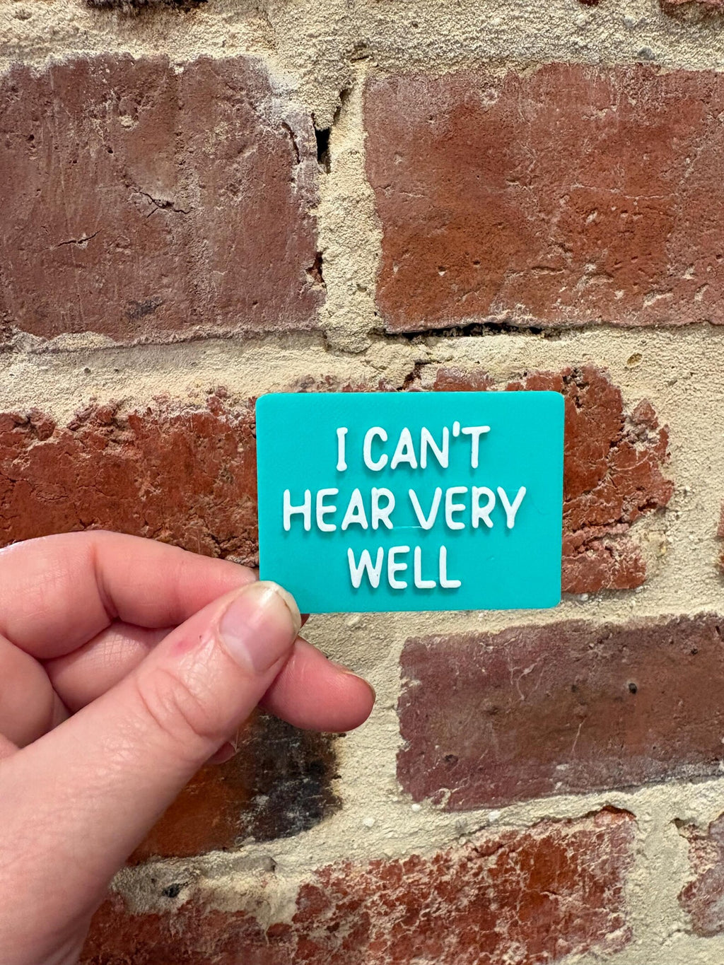 I Can't Hear Very Well TALKIES Badge Magnet or Pin