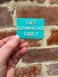 I Get Overwhelmed Easily TALKIES Badge Magnet or Pin