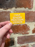 I Have Sensory Processing Disorder TALKIES Badge Magnet or Pin