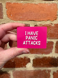 I Have Panic Attacks TALKIES Badge Magnet or Pin