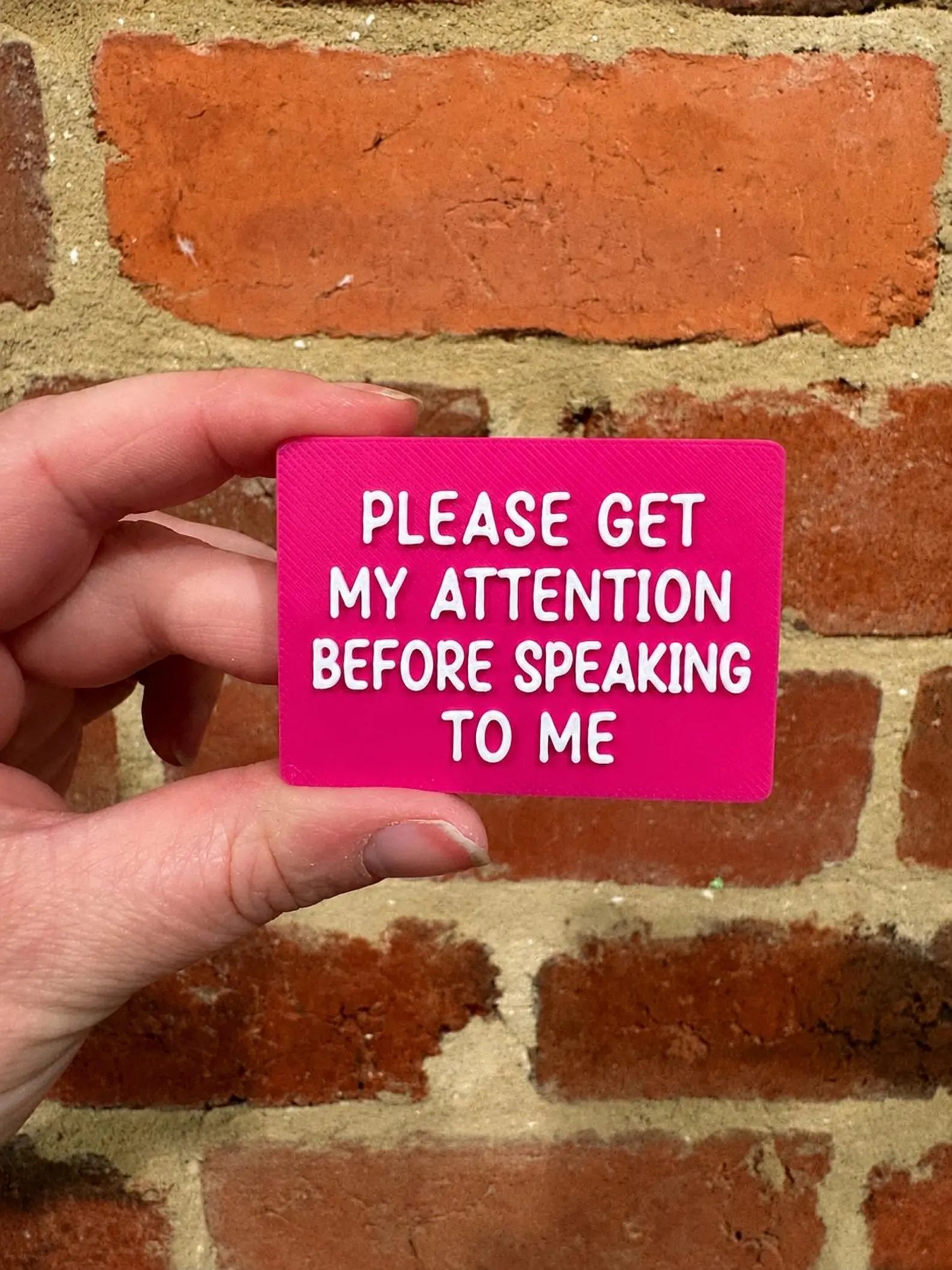 Please Get My Attention Before Speaking To Me TALKIES Badge Magnet or Pin