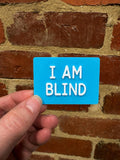 I Am Blind TALKIES Badge Magnet or Pin