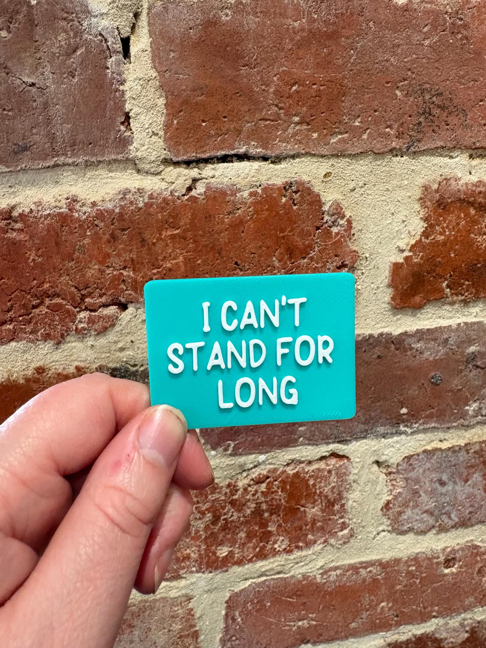 I Can't Stand For Long TALKIES Badge Magnet or Pin