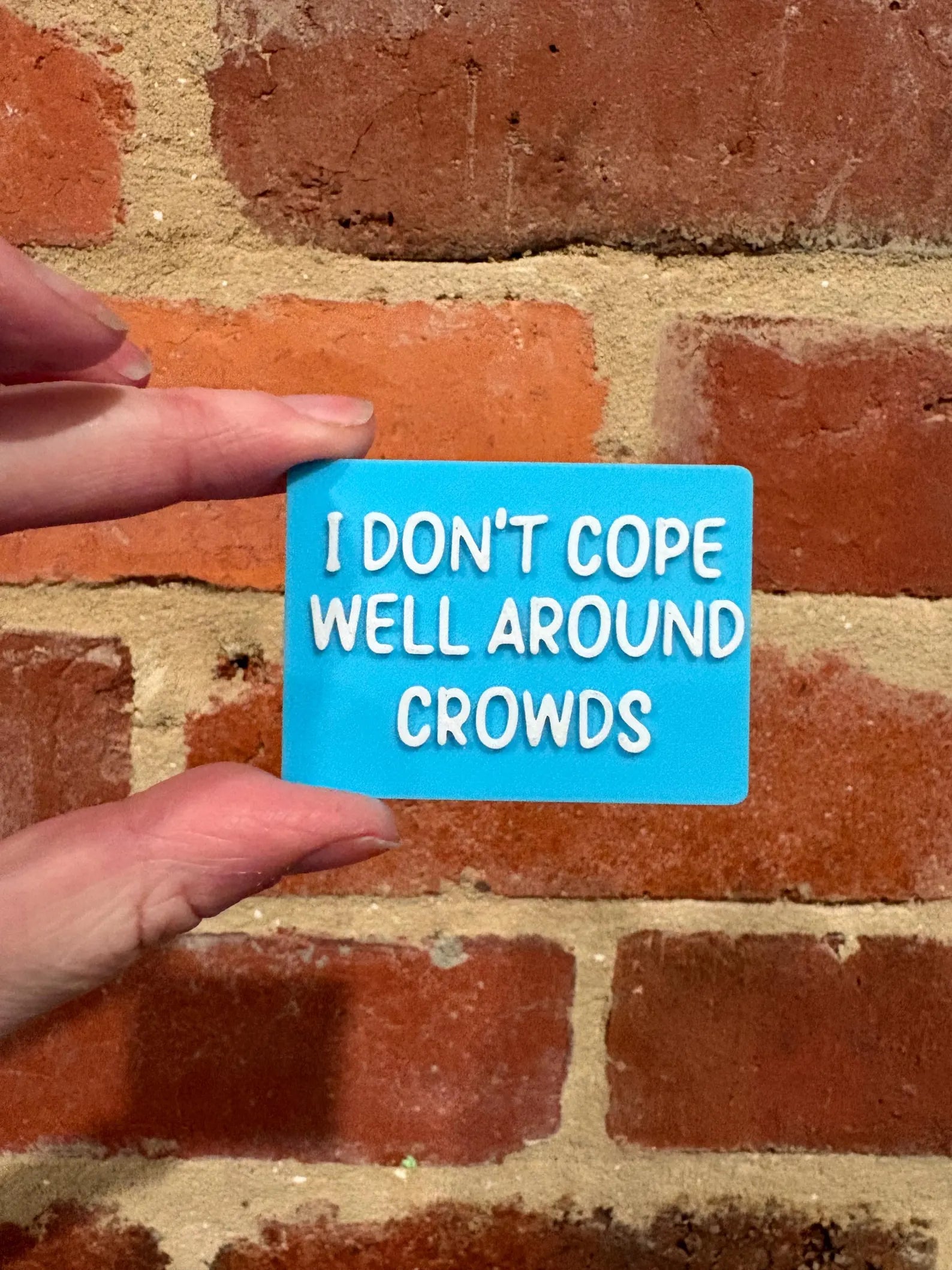 I Don't Cope Well Around Crowds TALKIES Badge Magnet or Pin