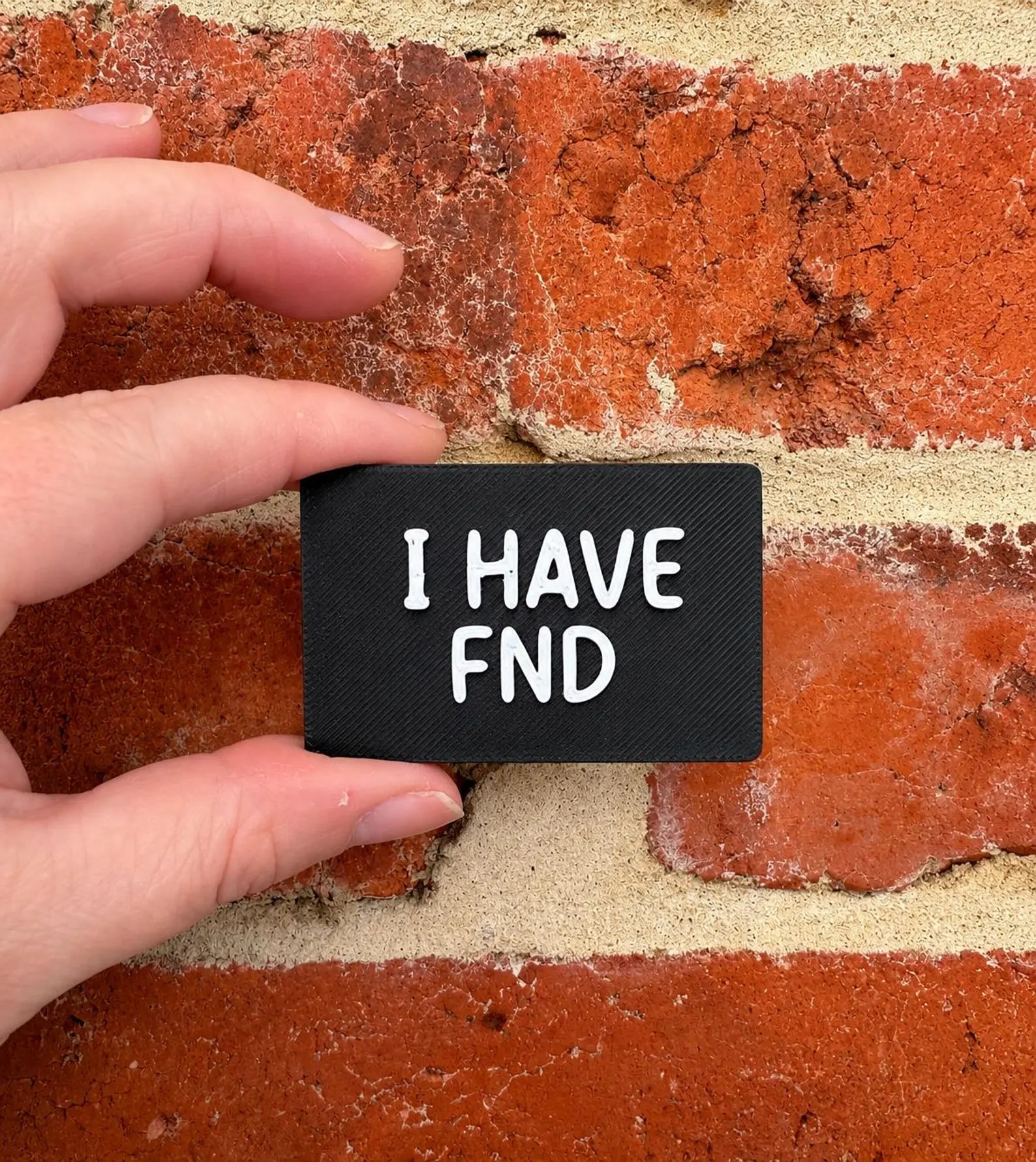 I Have FND TALKIES Badge Magnet or Pin