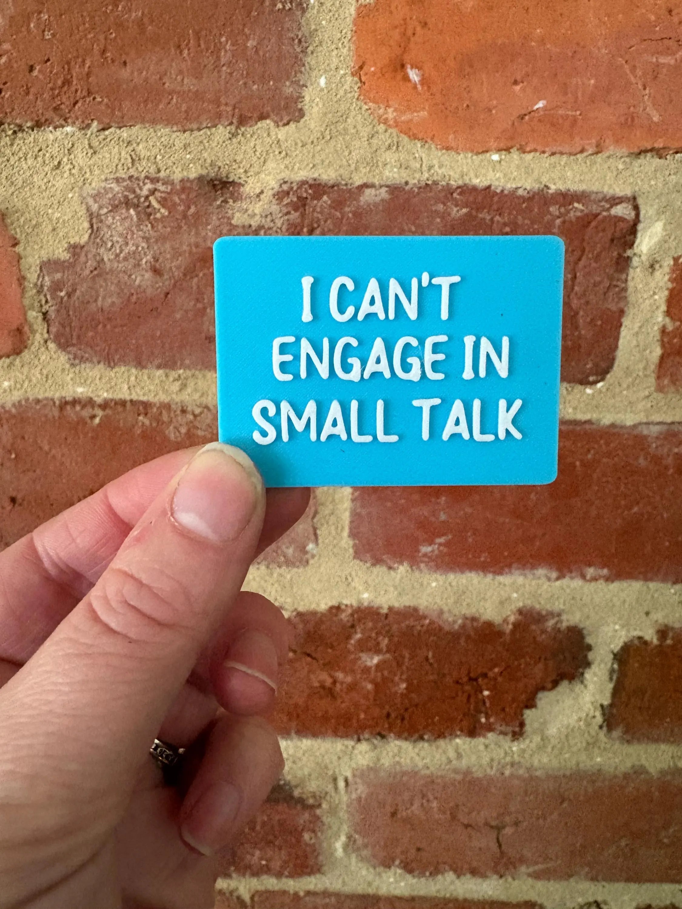 I Can't Engage In Small Talk TALKIES Badge Magnet or Pin