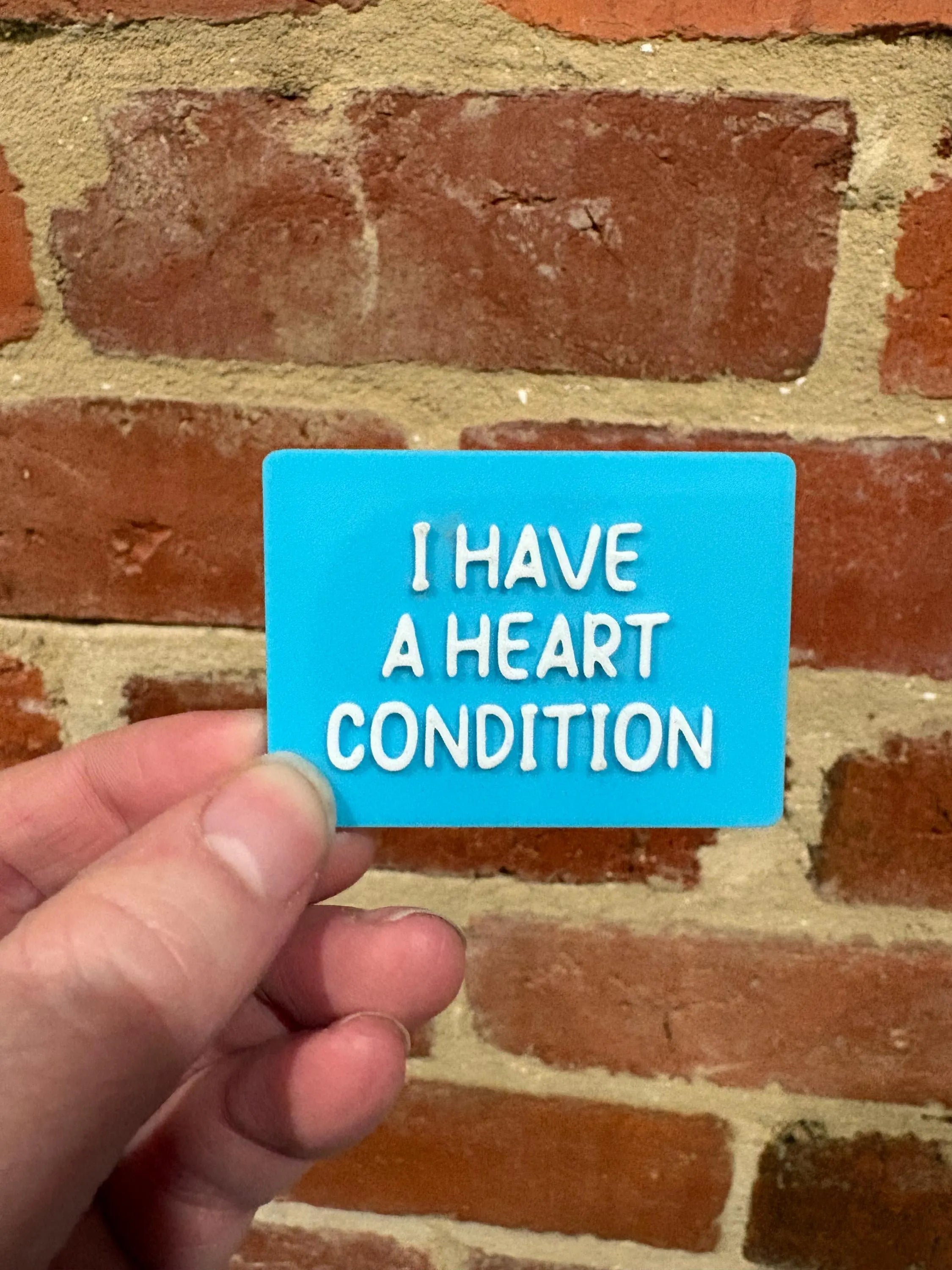 I Have A Heart Condition TALKIES Badge Magnet or Pin