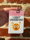 I Don't Understand PVC Plastic Individual TALKIES Card